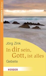 Jorg Zink - In dir sein, Gott, ist alles